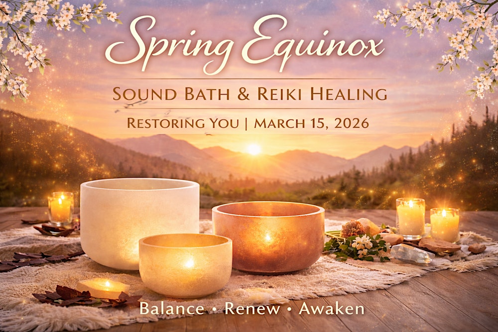 Spring Equinox Sound Bath and Reiki Healing