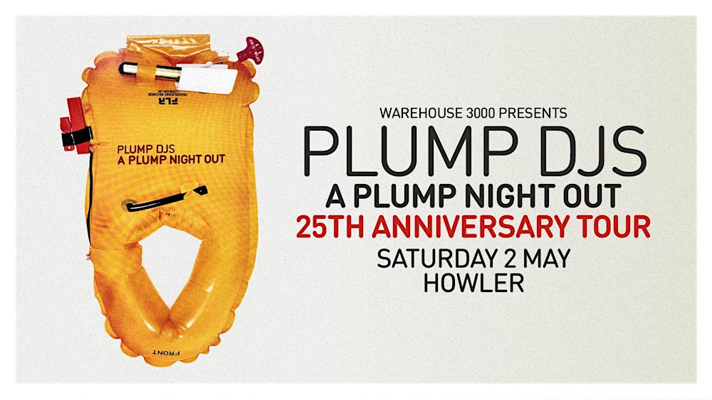 Warehouse3000 Pres. Plump DJS [A Plump Night Out- 25th Anniversary Tour]