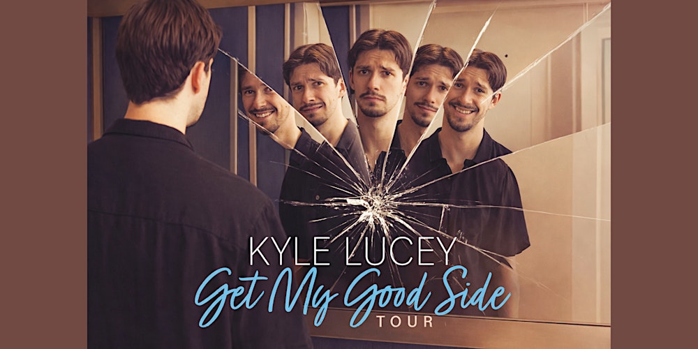 Kyle Lucey - Get My Good Side Tour