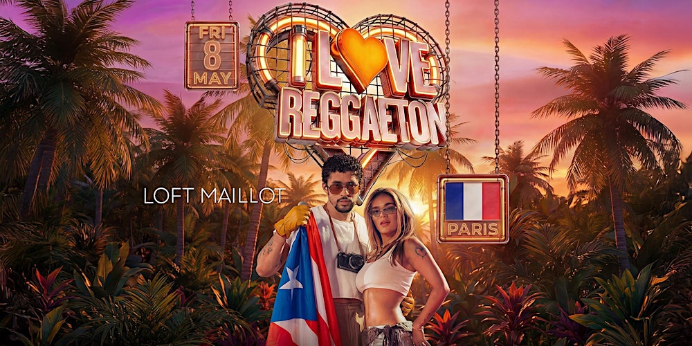 I LOVE REGGAETON  @ LOFT MAILLOT PARIS - 8TH  MAY '26