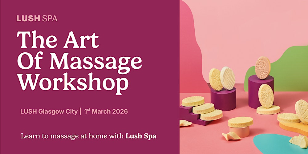 LUSH Spa Glasgow City | Art of Massage Workshop
