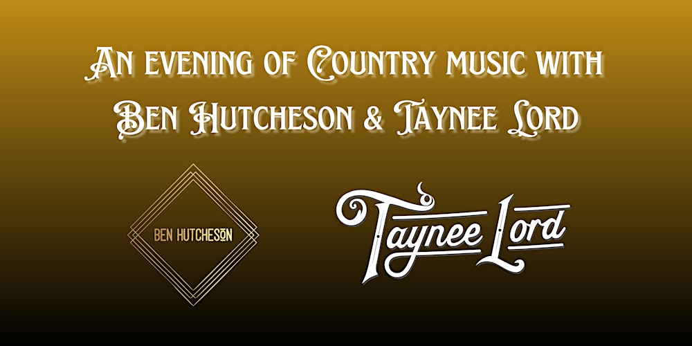 An evening of Country with Ben Hutcheson and Taynee Lord