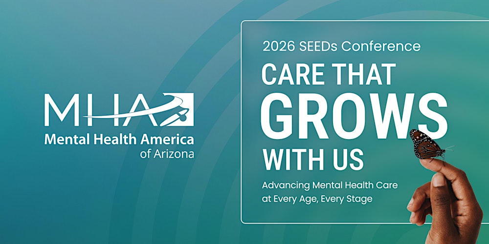 Mental Health America of Arizona 2026 SEEDs Conference