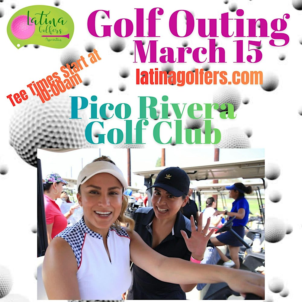 Latina Golfers March 15 Golf Outing - Pico Rivera
