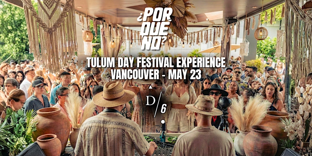 ¿PorQuéNo?  Vancouver at D/6 Rooftop | Tulum Day Festival Experience