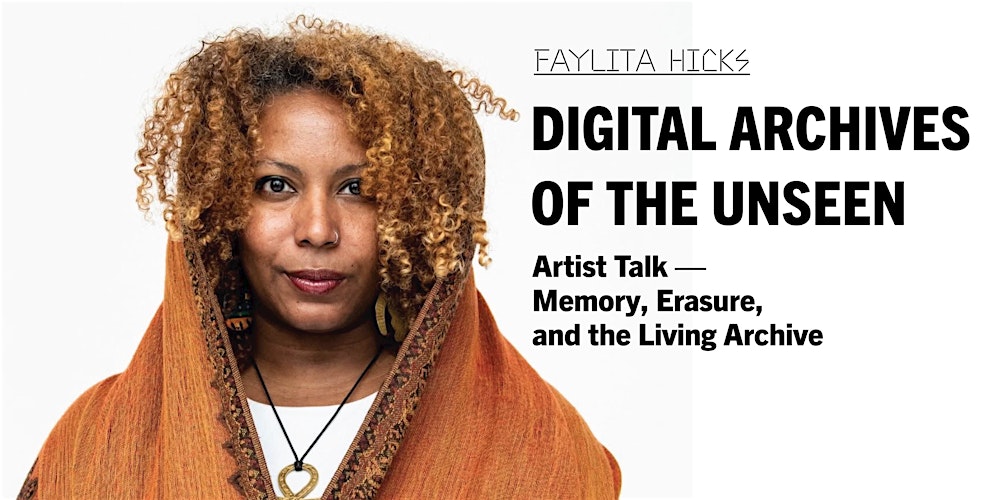 Artist Talk: Faylita Hicks on Memory, Erasure, and the Living Archive