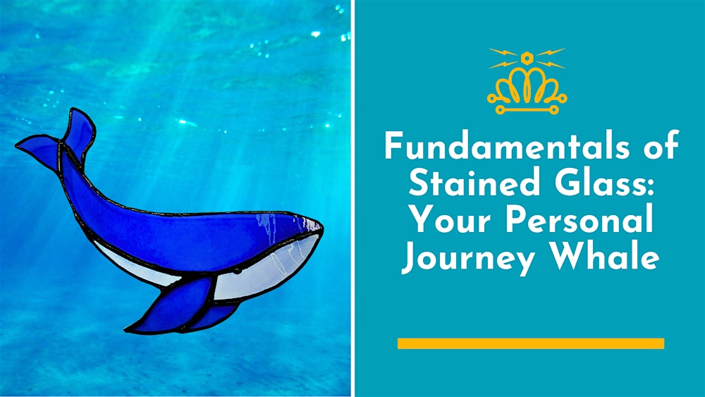 Fundamentals of Stained Glass Class: Your Personal Journey Whale