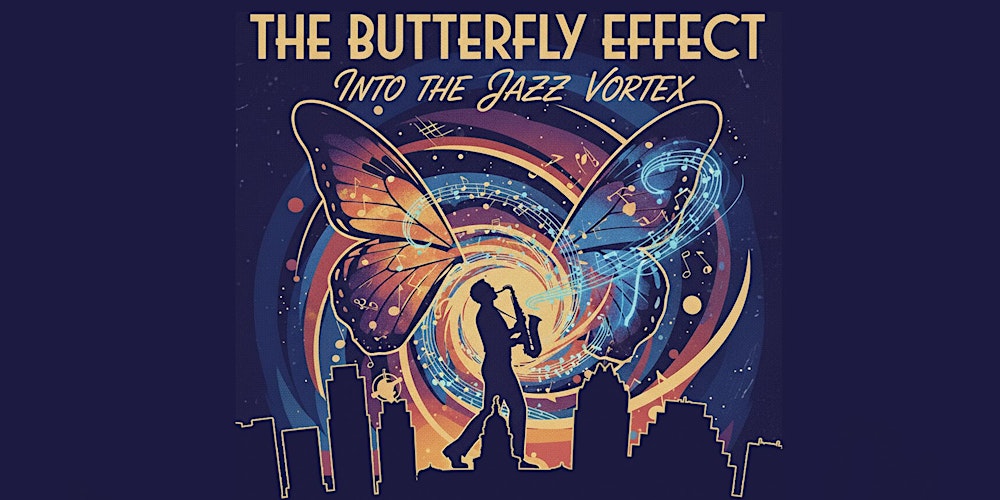 The Butterfly Effect: Into the Jazz VORTEX
