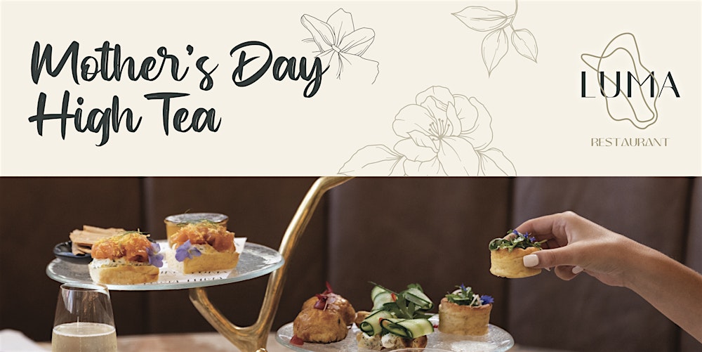 Mother's Day High Tea , Luma Restaurant, 10th May 2026
