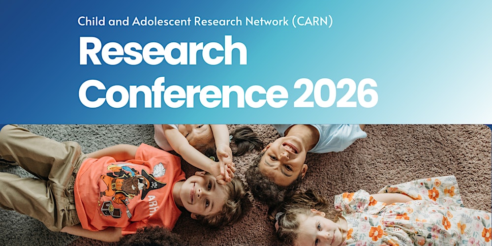 Child and Adolescent Research Network (CARN) Conference 2026
