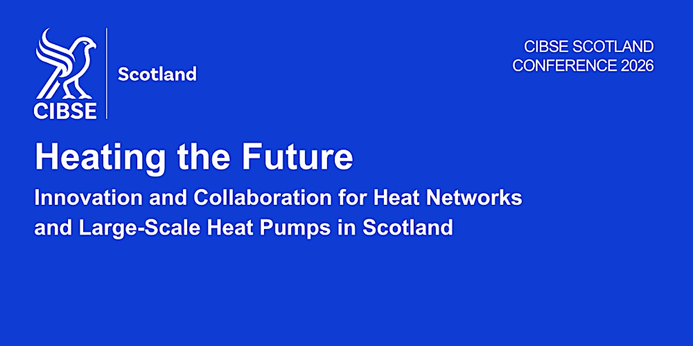 CIBSE Scotland Conference 2026 - Heating the Future