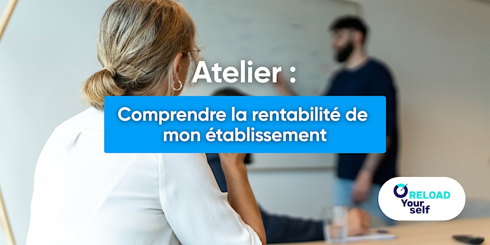 Atelier : Comprendre la rentabilité de mon établissement