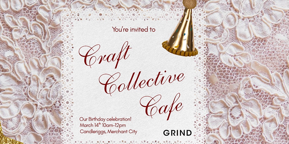 Craft Collective Cafe - Our First Birthday Celebration!