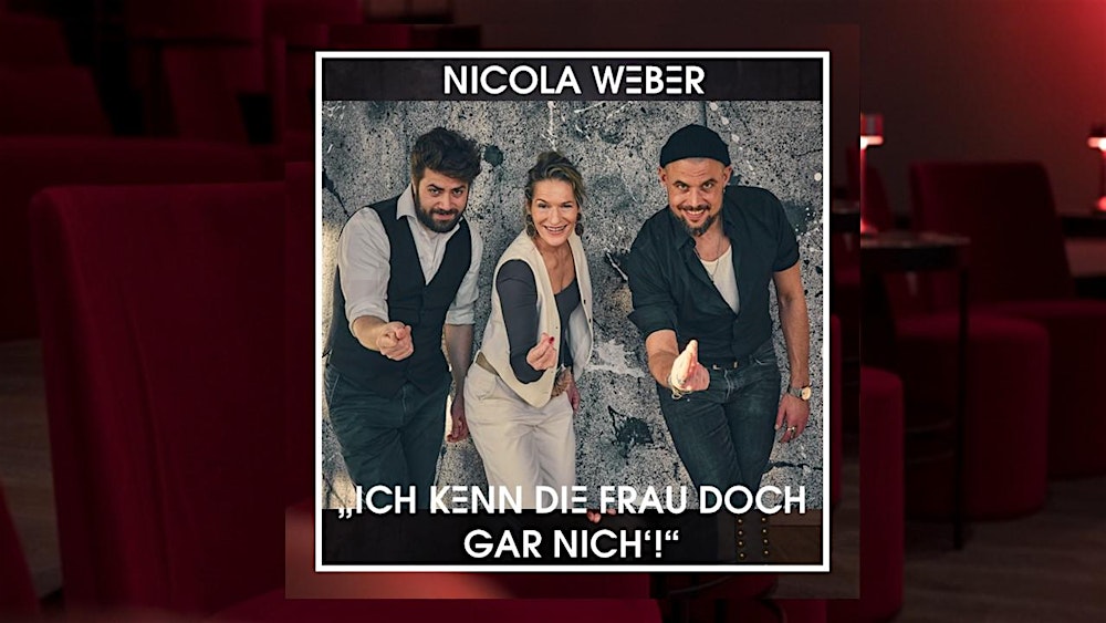 Nicola Weber - "Ich kenn die Frau doch gar nich'!"