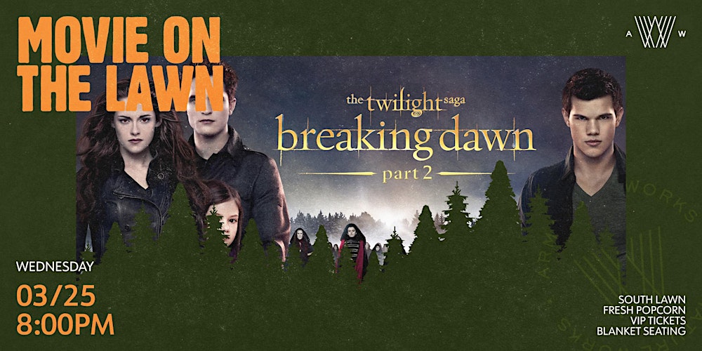 Movie On The Lawn: Twilight Saga Breaking Dawn Part 2