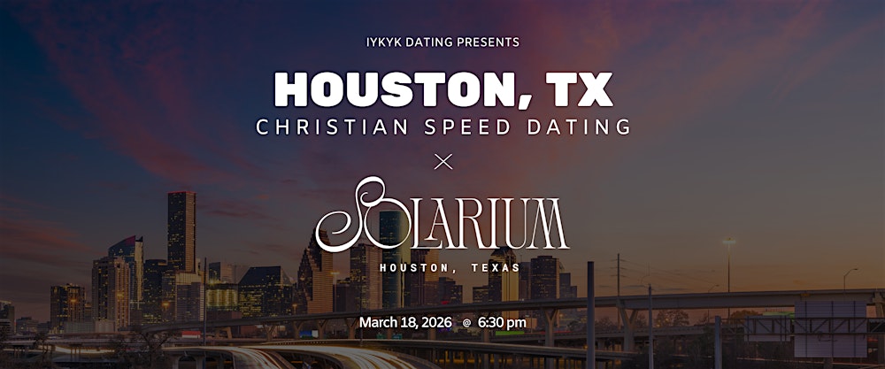 Houston Christian Speed Dating | IYKYK Dating | 20s-30s | 3/18/26