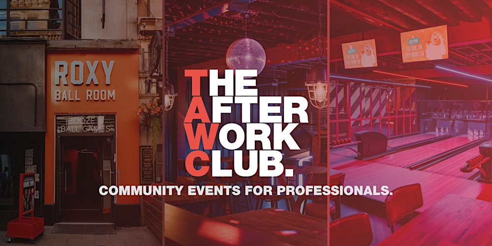 Networking Social - The After Work Club x Roxys Ball Room (Manchester)