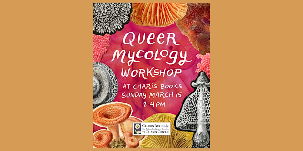 Queer Mycology: a workshop exploring the queer & fascinating world of fungi