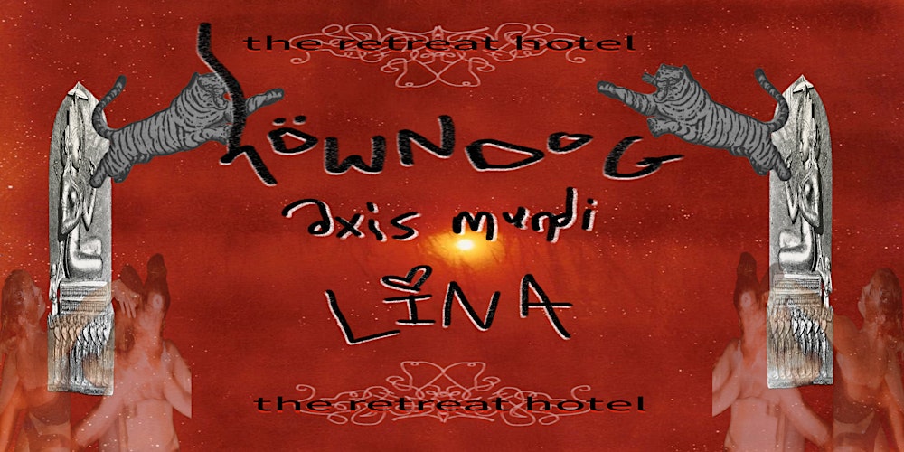 höwndog @ the retreat hotel, brunswick w/ axis mundi + LINA