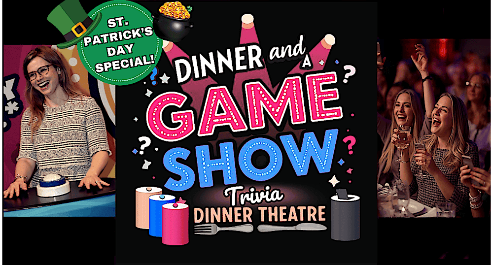 Dinner And A Game Show: St. Patrick's Day Special!