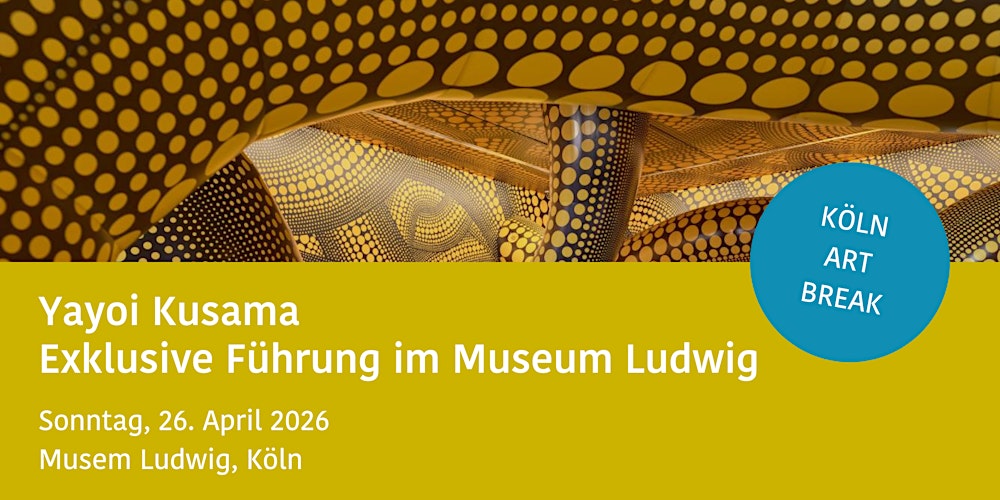 Yayoi Kusama: Exklusive Führung im Museum Ludwig  KÖLN ART BREAK