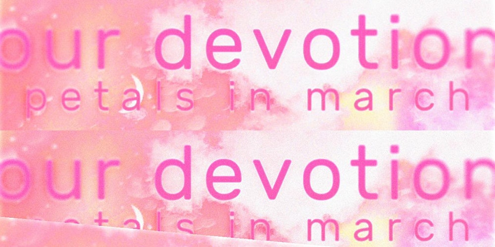 Our Devotion: Petals in March