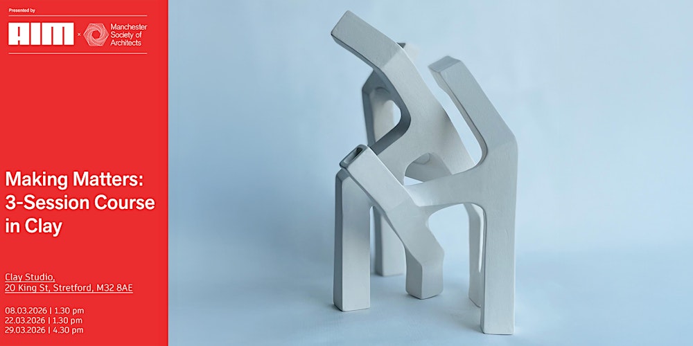 MSAxAiM: MAKING MATTERS – CLAY WORKSHOP