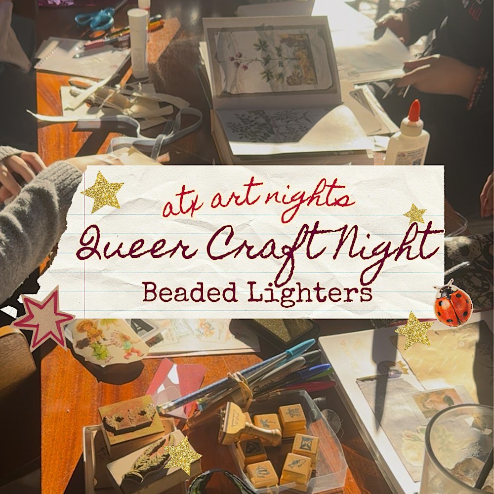 Queer Craft Night: Beaded Lighters