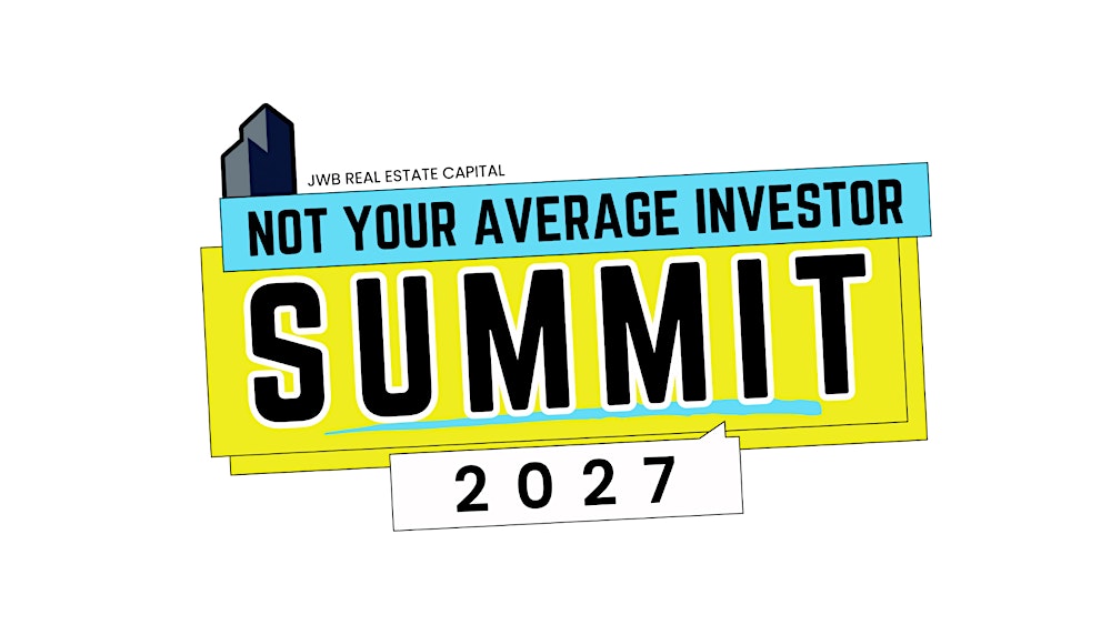 JWB's Not Your Average Investor Summit 2027!