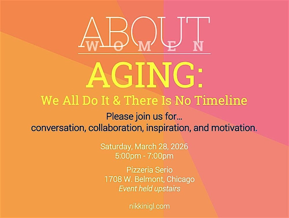 ABOUT WOMEN: AGING: We All Do It & There Is No Timeline