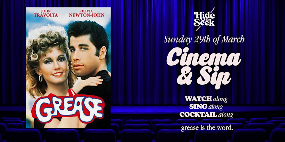 Hide & Seek presents Cinema and Sip :: GREASE