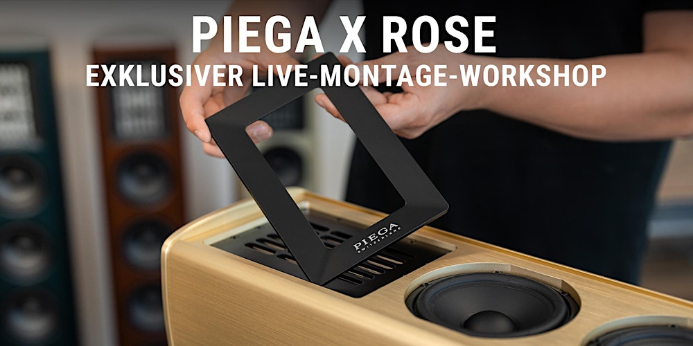 Piega x Rose: Exklusiver Live-Montage-Workshop & Soundcheck