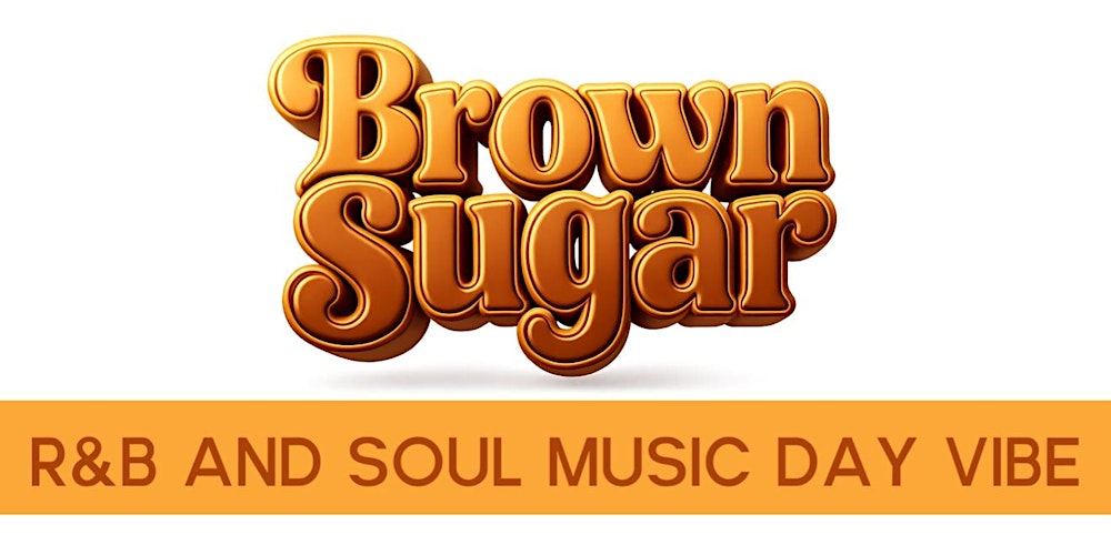 BROWN SUGAR- ALL R&B, ALL DAY @ ROCK STEADY