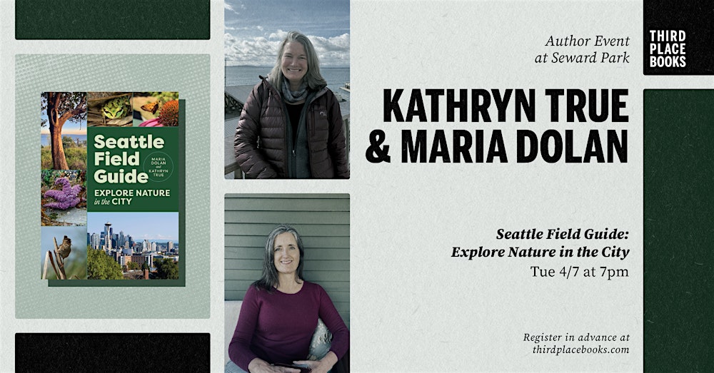 Kathryn True and Maria Dolan — 'Seattle Field Guide'