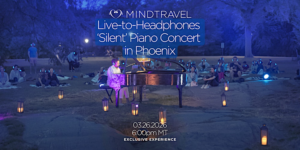 MindTravel March Live-to-Headphones Silent Piano Concert in Phoenix