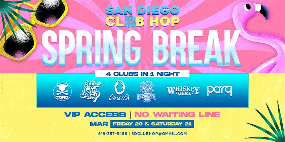 SPRING BREAK 4 CLUBS IN 1 NIGHT FRI. MARCH 20TH