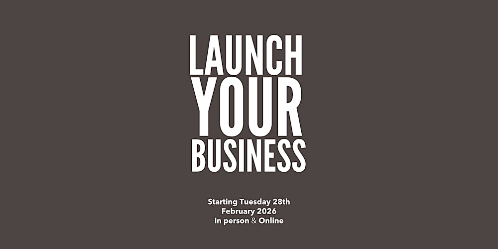 Launch your Business - April Cohort 2 (Tuesday, Evening)