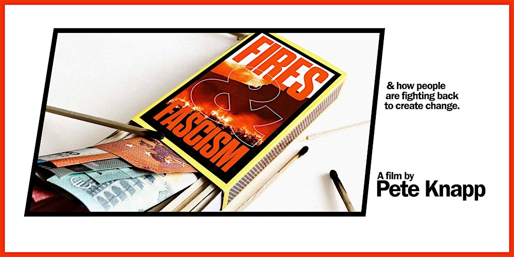 Fires and Fascism | A Film By Pete Knap | Documentary Screening and Q&A
