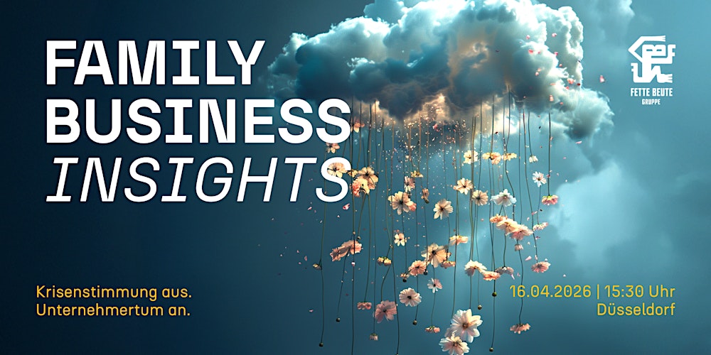 FAMILY BUSINESS INSIGHTS: Krisenstimmung aus. Unternehmertum an.