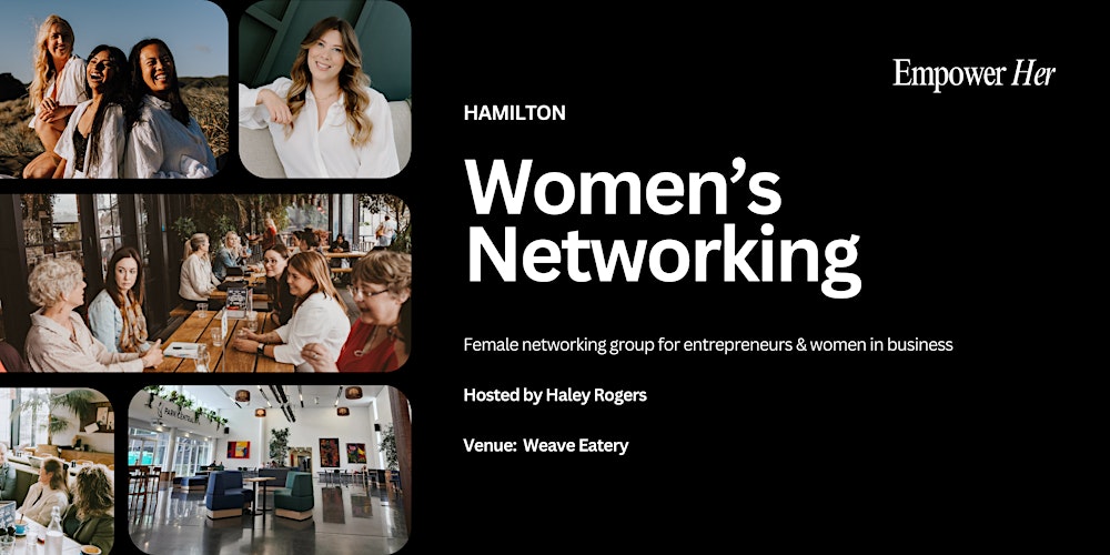 Hamilton - Empower Her Networking - Women’s Leadership in Business