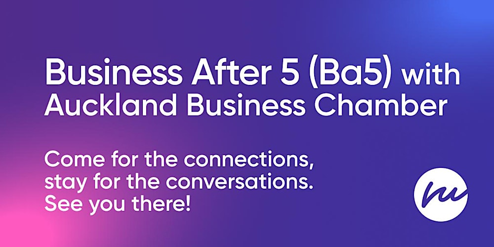 Business After 5 (Ba5) event with Auckland Business Chamber