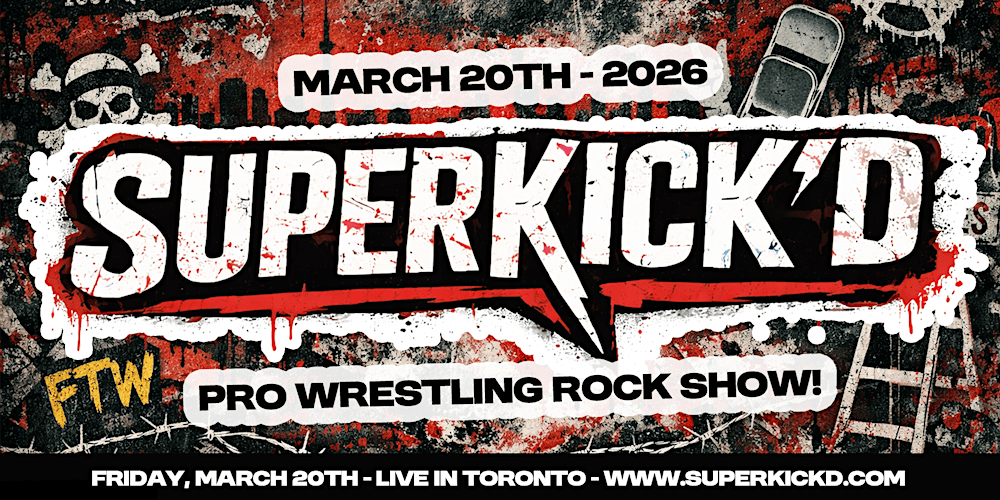 Toronto Pro Wrestling Rock Show! Superkick'd