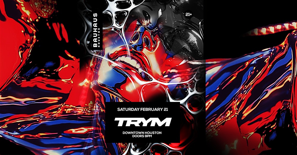 TRYM @ Bauhaus Houston