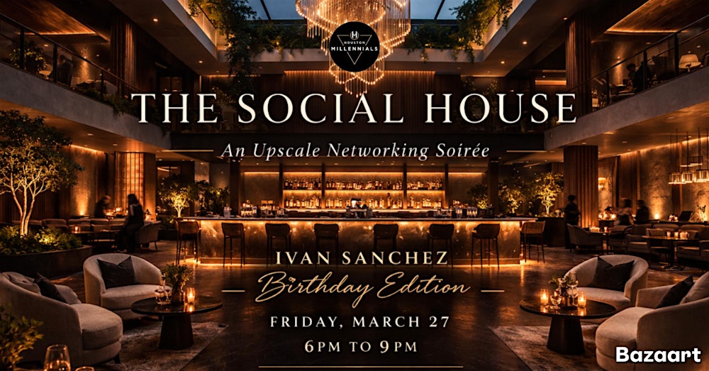The Social House: An Upscale Network Soirée (SPECIAL: Ivan  Sanchez bday!)