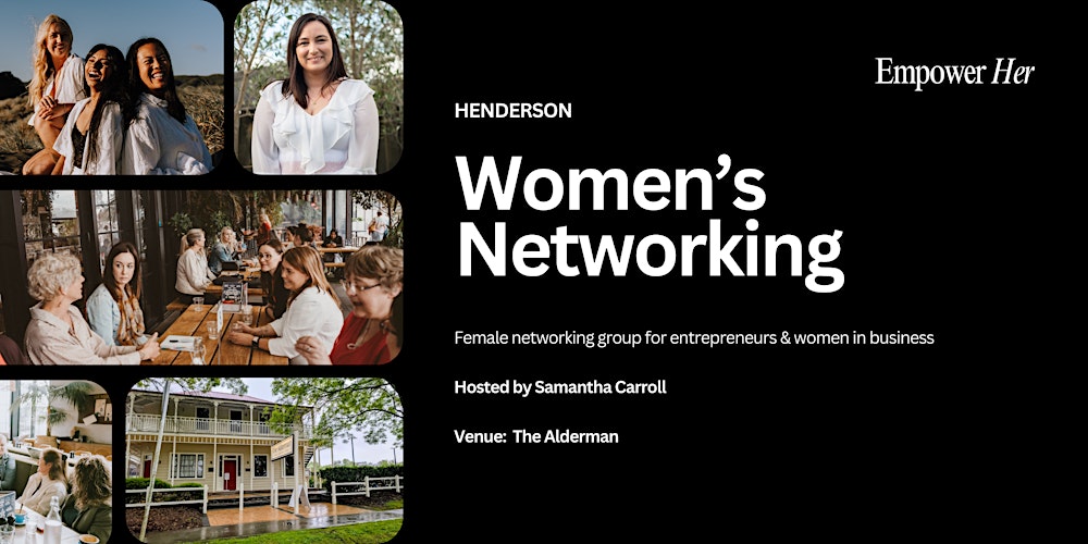 Henderson - Empower Her Networking - Women’s Leadership in Business