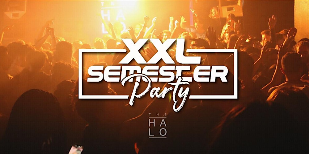 XXL Semester Party @ HALO Club (Semester Opening Party)