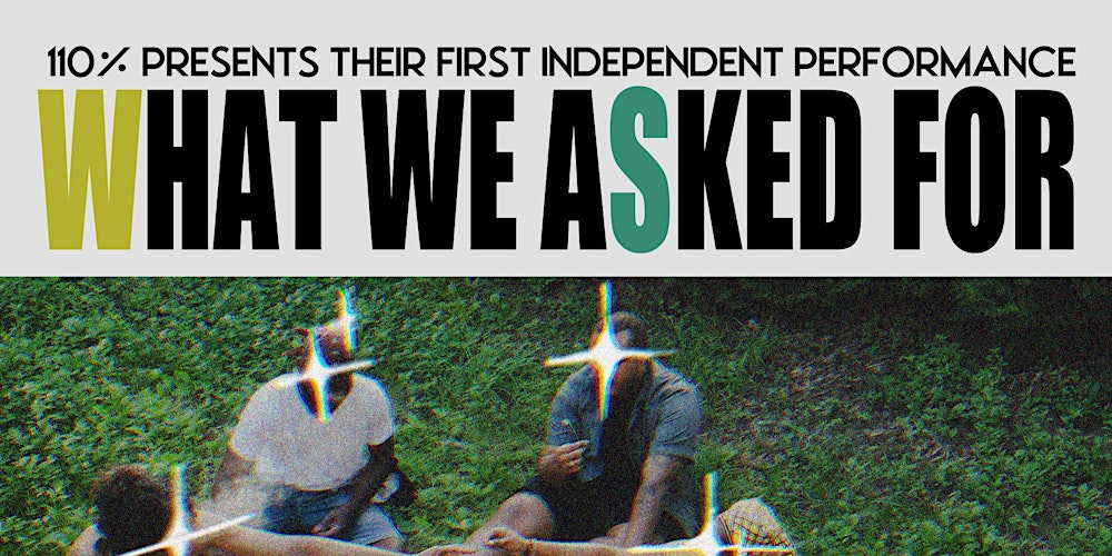 110% Presents: What We Asked For