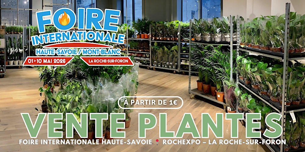 VENTE PLANTES ROCHEXPO - FOIRE INTERNATIONALE
