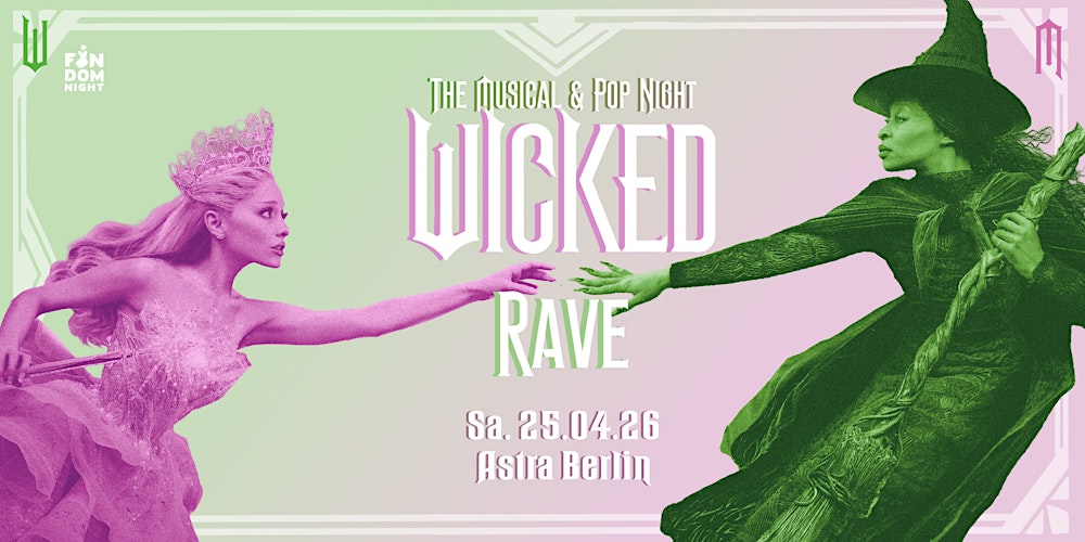 WICKED RAVE: The Musical & Pop Night // Astra Berlin