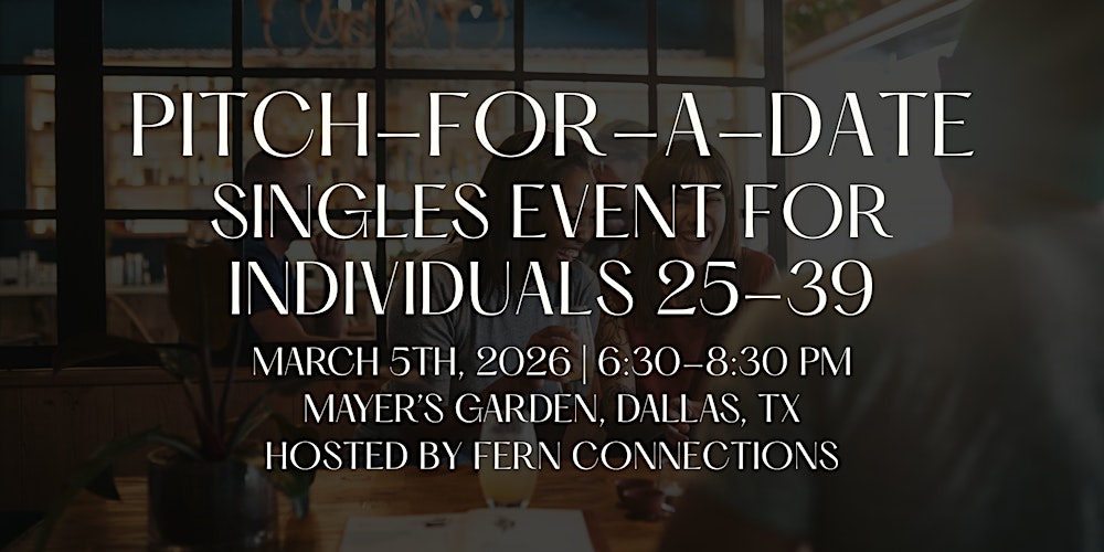 Pitch-For-A-Date | Singles Event For Individuals 25-39 | Dallas, TX